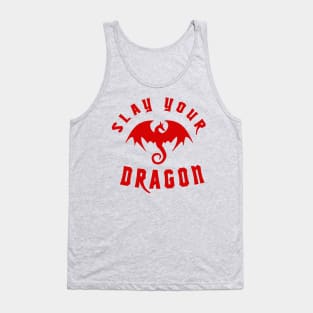 Slay Your Dragon (Red Text) Tank Top